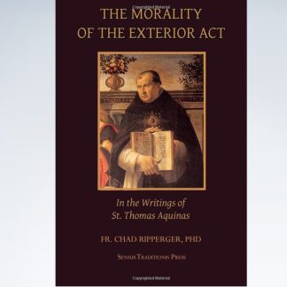 The Morality of the Exterior Act: in the Writings of St. Thomas Aquinas