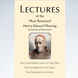 Lectures by the Most Reverend Henry Edward Manning - Archbishop of Westminster